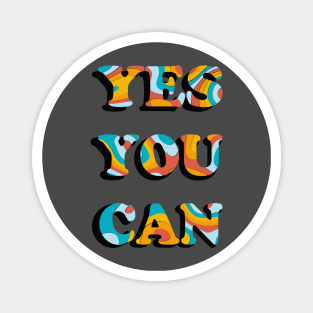 YES YOU CAN Magnet